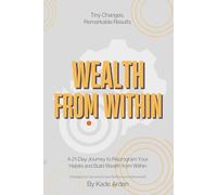 Wealth from within: A 21-Day Journey to Reprogram Your Habits and Build Wealth from Within. (Financial Freedom Library)