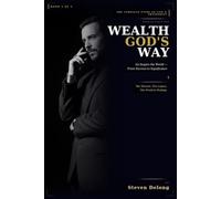 Wealth God's Way: Go Inspire the World: From Success to Significance - The Mission. The Legacy. The World Is Waiting. (God's way series "In all thy ... shall direct thy paths." - Proverbs 3:6, KJV)
