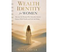 Wealth Identity for Women: Becoming - here's how to build the identity that holds wealth (Somatic Wealth Series)