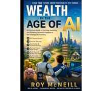 Wealth in the Age of AI: Building Financial Security, Creating Opportunity, and Thriving in the Intelligent Economy