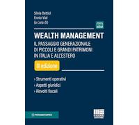 Wealth management. Il passaggio generazionale di piccoli e grandi patrimoni in Italia e all'estero (Professionisti & Imprese)