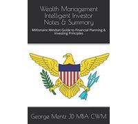 Wealth Management Intelligent Investor Notes & Summary: Millionaire Mindset Guide to Financial Planning & Investing Principles (Intelligent Investor Wealth Management)