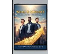 Wealth Mindset: Transforming Your Financial Future