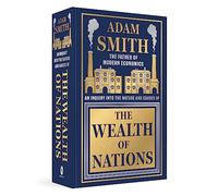 Wealth of Nations by Adam Smith [Deluxe Hardbound Classic] - Economics of Capitalism /Learn About the Wealth Creation Strategies / Insights Into Economic