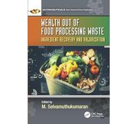 Wealth out of Food Processing Waste: Ingredient Recovery and Valorization (Nutraceuticals)