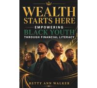 Wealth Starts Here: Empowering Black Youth Through Financial Literacy | How to Master Credit, Invest in Real Estate, and Launch a Successful Business as a Young Black Entrepreneur