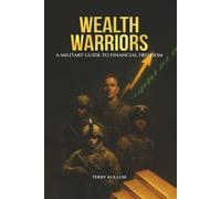 Wealth Warriors: A Military Guide to Financial Freedom