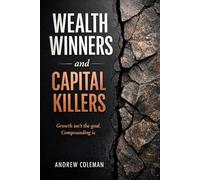 Wealth Winners and Capital Killers: Growth isn't the goal, compounding is. (The Teaminvest Way)