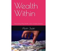 Wealth Within: Discovering Why Health is Life’s Greatest Treasure