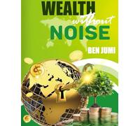 Wealth without Noise: Building quietly living freely