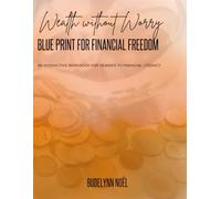 Wealth Without Worry: Blueprint for Financial Freedom