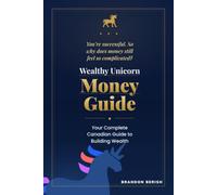 Wealthy Unicorn Money Guide: Your Complete Canadian Guide to Building Wealth