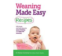 Weaning Made Easy Recipes: Simple and tasty ideas for spoon-feeding and baby-led weaning