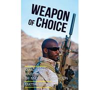 Weapon of Choice: Small Arms and the Culture of Military Innovation