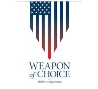 Weapon of Choice: U.S. Army Special Operations Forces in Afghanistan (Amended Edition, 2016)