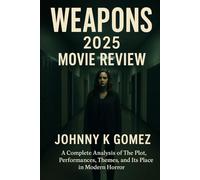 Weapons 2025 Movie Review: A Complete Analysis of The Plot, Performances, Themes, and Its Place in Modern Horror