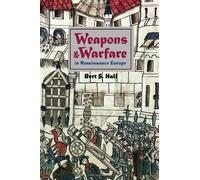 Weapons and Warfare in Renaissance Europe: Gunpowder, Technology and Tactics (Johns Hopkins Studies in the History of Technology)