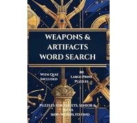 Weapons & Artifacts Word Search: 80 Large-Print Puzzles with Quiz & Answer Key - Brain Games for Adults, Seniors & Teens - A Fun Gift for History & Fantasy Fans