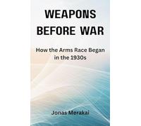 Weapons Before War: How the Arms Race Began in the 1930s