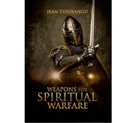 WEAPONS FOR SPIRITUAL WARFARE