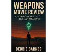 WEAPONS MOVIE REVIEW: A Deep Dive into Sci-Fi Thriller Brilliance