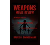 WEAPONS: MOVIE REVIEW: The Weight of Secrets, Strangers in the Dark, Truth Buried in Nightmares