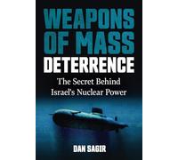 Weapons of Mass Deterrence: The Secret Behind Israel's Nuclear Power