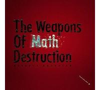 Weapons of Math Destructio