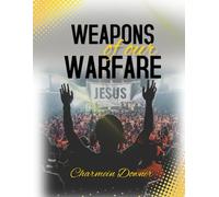 Weapons of Our Warfare