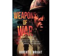Weapons of War: A Soldier's Story of Service, Love and Faith