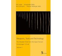 Weapons, Tools and Technology: The Wooden Finds from the Spear Horizon (Schöningen 13II-4): 5 (Forschungen zur Urgeschichte aus dem Tagebau von Schöningen)