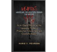 Weapons: Unveiling the Mystery Behind the Horror: An In-Depth Review of the Upcoming Thriller’s Production, Characters, and Cinematic Impact