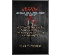 Weapons: Unveiling the Mystery Behind the Horror: An In-Depth Review of the Upcoming Thriller’s Production, Characters, and Cinematic Impact