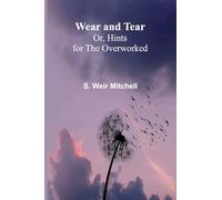 Wear And Tear; Or, Hints For The Overworked