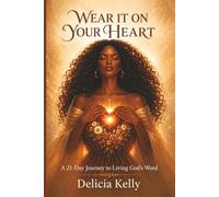 Wear It On Your Heart: A 21- Day Journey to Living God's Word