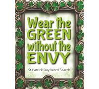 Wear the Green Without the Envy! St Patrick Day Word Search: St. Patrick's Day Party Favors for Friends and Family | A Funny Large Print Irish Puzzle ... and Easy going Brain Teaser Entertainment