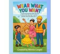 “Wear What You Want”: A colouring book for kids who love to dress how they feel - and for parents who love them for it.”