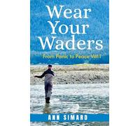 Wear Your Waders: From Panic to Peace Vol:1 (New Edition)