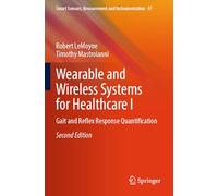 Wearable and Wireless Systems for Healthcare I: Gait and Reflex Response Quantification: 47 (Smart Sensors, Measurement and Instrumentation, 47)