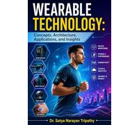 Wearable Technology: Concepts, Architecture, Applications, and Insights