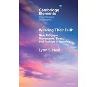 Wearing Their Faith: New Religious Movements, Dress, and Fashion in America (Elements in New Religious Movements)