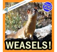 Weasels!: A My Incredible World Picture Book for Children (My Incredible World: Nature and Animal Picture Books for Children)