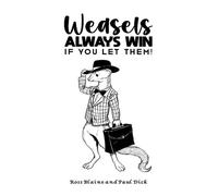 Weasels Always Win: If you let them!