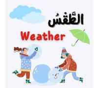 Weather الطقس: Learn the Weather - A Fun and Easy Illustrated Bilingual Arabic-English Book for Kids and Beginners