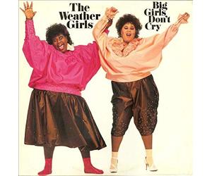 WEATHER GIRLS - Big Girls Don't Cry