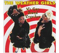 Weather Girls - W e - C a n - S t a n d - T o g e t h e r