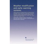 Weather modification and early-warning systems: Hearing before the Subcommittee on Communications and Power of the Committee on Interstate and Foreign ... H.R. 15008, and S. 3320 ... July 2, 1974