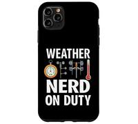 Weather Nerd On Duty Meteorology Science Carcasa para iPhone 11 Pro Max