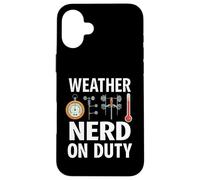 Weather Nerd On Duty Meteorology Science Carcasa para iPhone 16 Plus