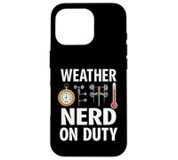 Weather Nerd On Duty Meteorology Science Carcasa para iPhone 16 Pro